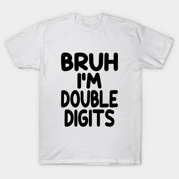 Bruh I'm Double Digits Funny 10th Boy T-Shirt by WildFoxFarmCo